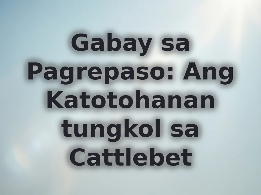 Gabay sa Pagrepaso: Ang Katotohanan tungkol sa Cattlebet