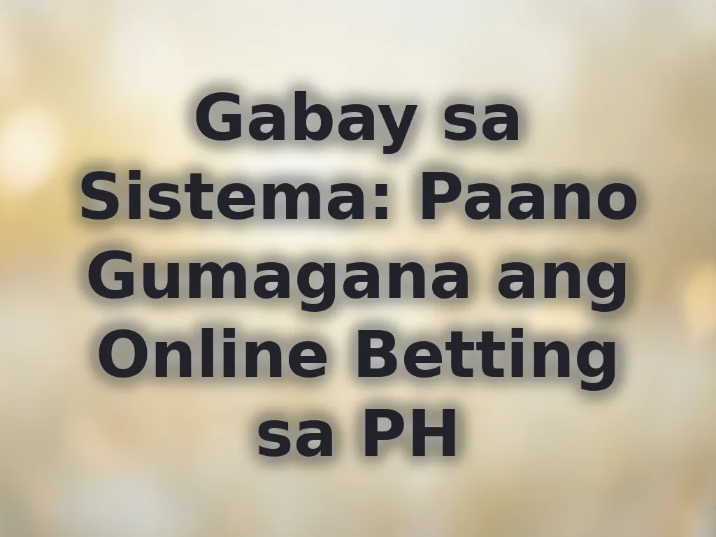 Gabay sa Sistema: Paano Gumagana ang Online Betting sa PH